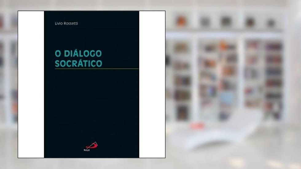 O Diálogo Socrático, do autor Livio Rossetti