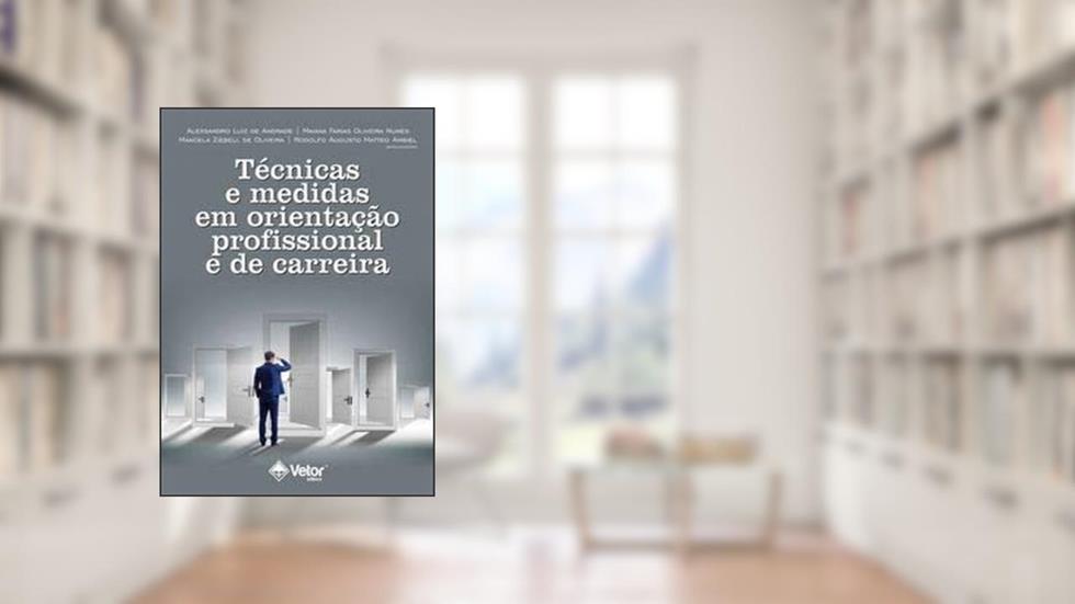 Técnicas e Medidas em Orientação Profissional e de Carreira, do autor Alexsandro Luiz De Andrade