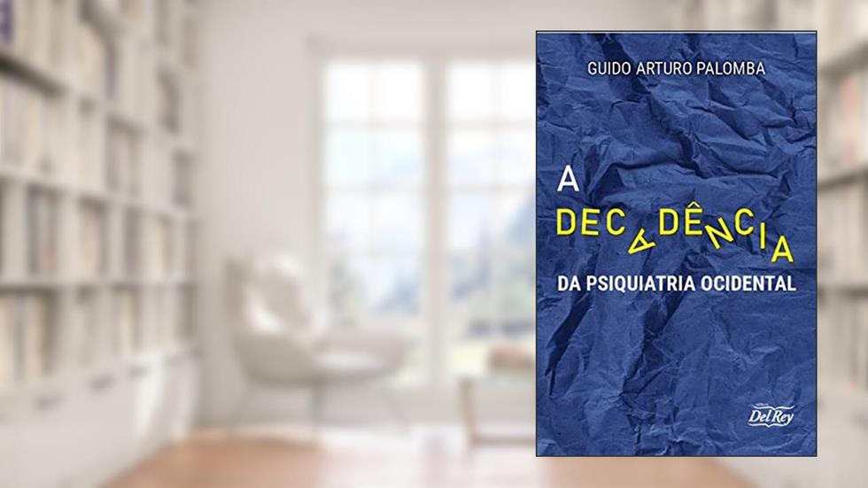 A Decadência da Psiquiatria Ocidental, do autor Guido Arturo Palomba