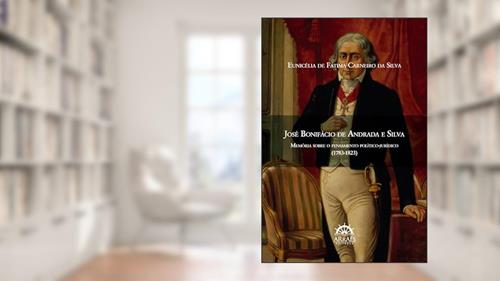 Capa de José Bonifácio de Andrada e Silva: Memória Sobre o Pensamento Político-jurídico (1783-1823), do autor Eunicélia De Fátima Carneiro Da Silva