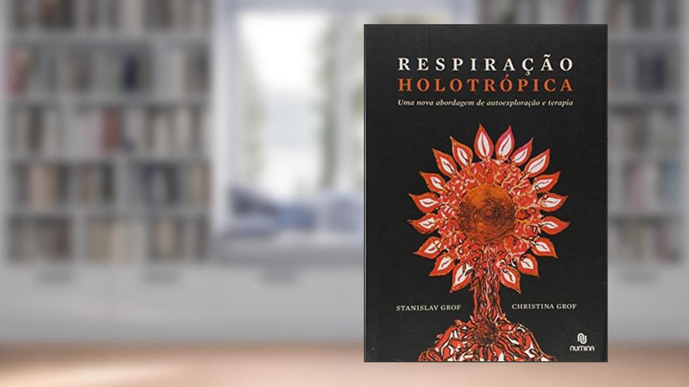 Respiração Holotrópica, do autor Stanislav Grof; Christina Grof