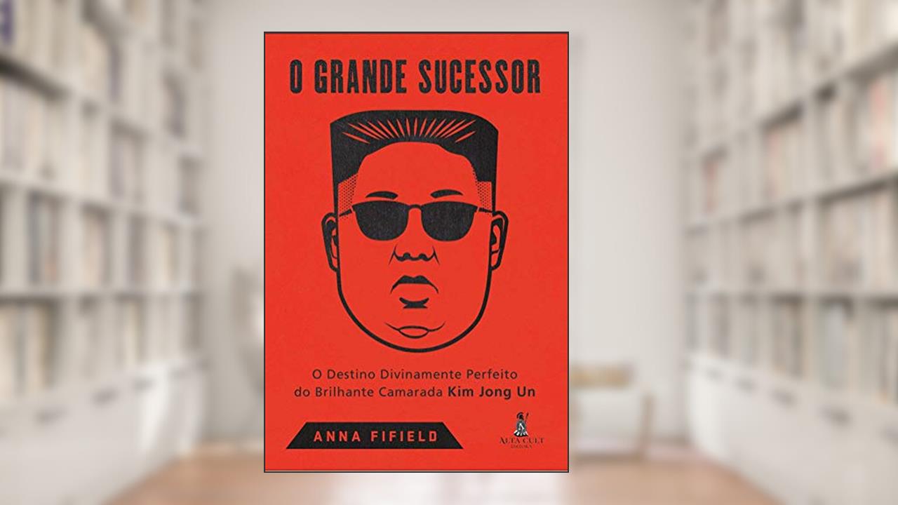 Capa de O Grande Sucessor: o Destino Divinamente Perfeito do Brilhante Camarada Kim Jong Un, do autor Anna Fifield