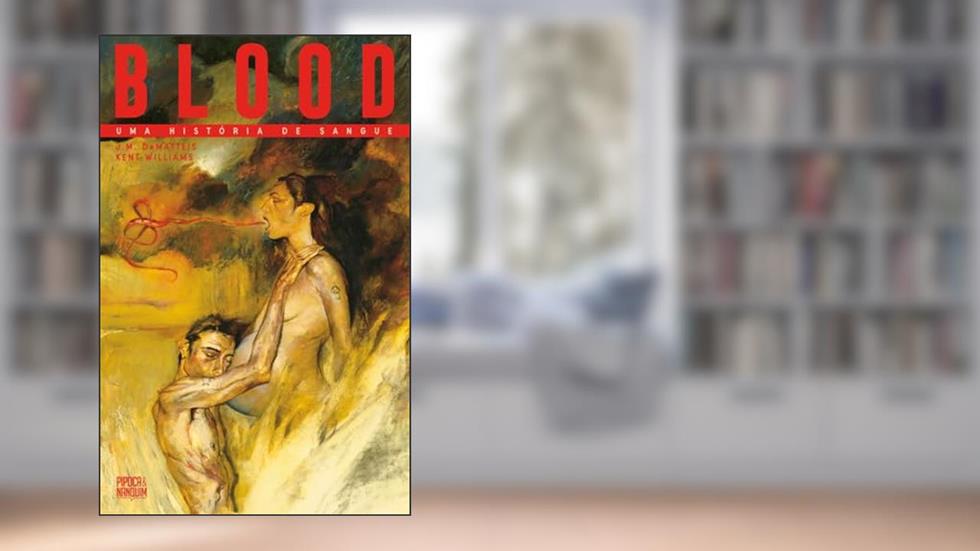 Blood: Uma História de Sangue (Graphic novel - Volume único), do autor J.M. DeMatteis; Kent Williams