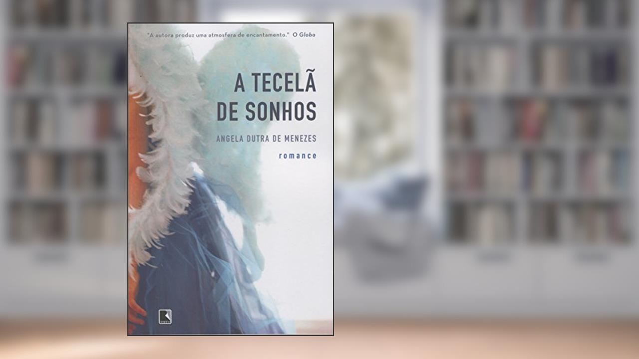 A TECELÃ DE SONHOS, do autor Angela Dutra De Menezes