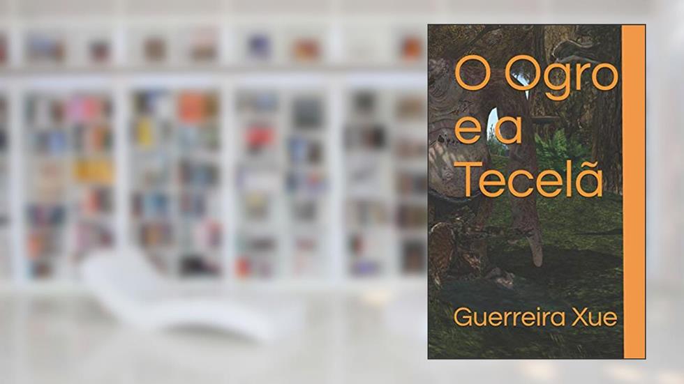 O Ogro e a Tecelã, do autor Guerreira Xue