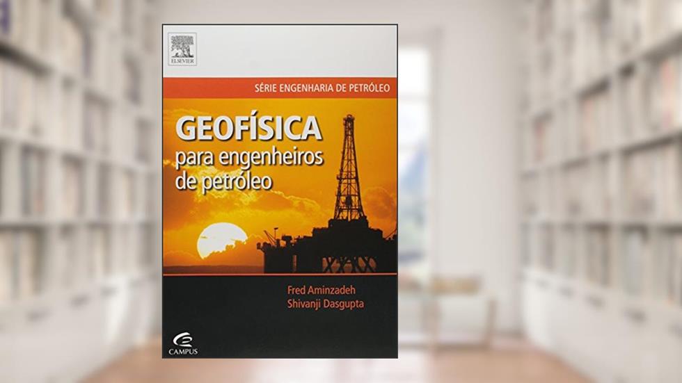 Geofísica para engenheiros de petróleo, do autor Fred Aminzadeh