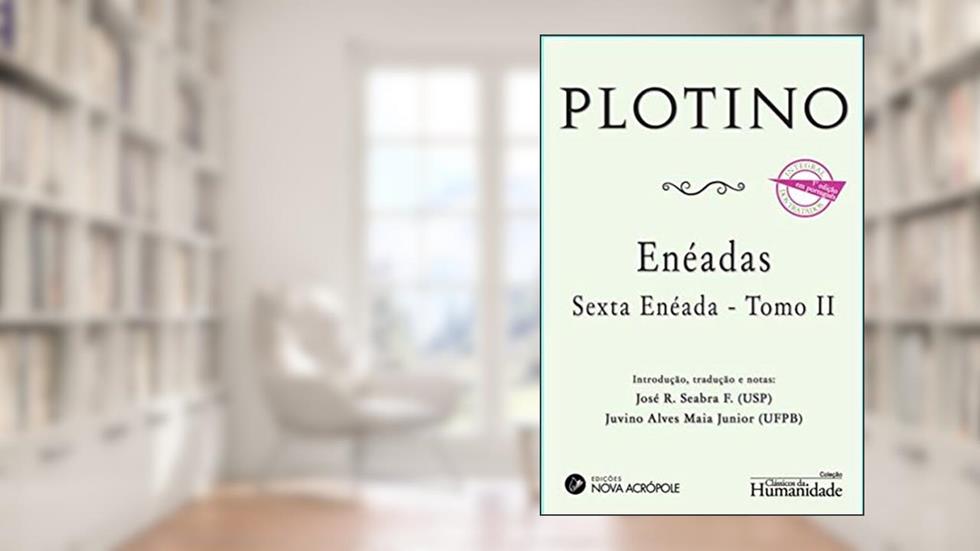 Enéada Sexta Enéada Tomo II Edição Bilíngue, do autor Plotino