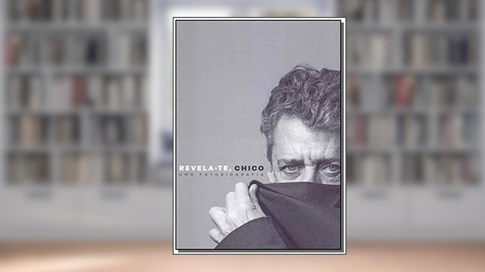 Revela-Te, Chico. Uma Fotografia, do autor Augusto Lins Soares