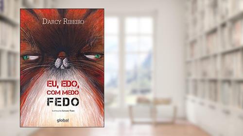 Capa de Eu, edo, com medo fedo, do autor Darcy Ribeiro