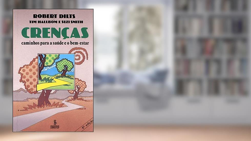 Crenças: caminhos para a saúde e o bem-estar, do autor Robert B. Dilts