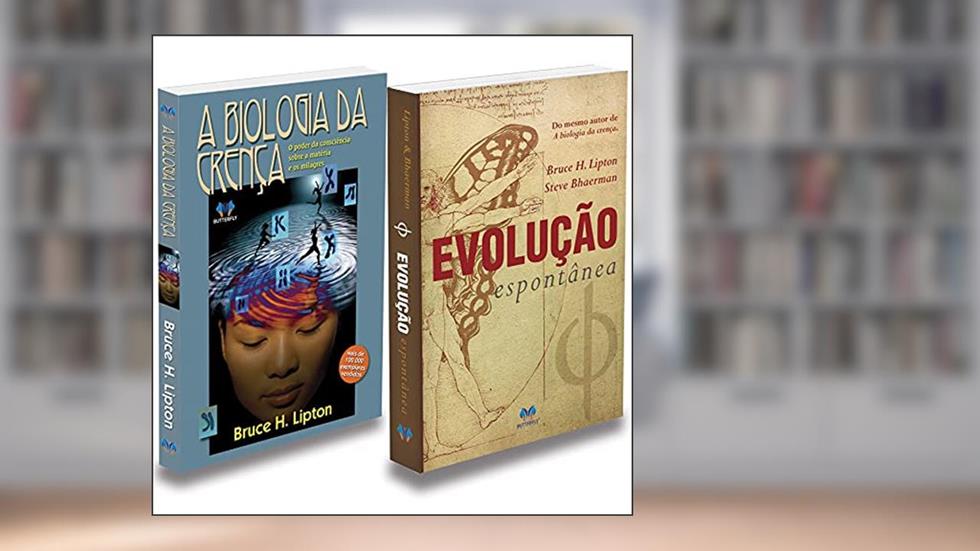 Kit A Biologia Da Crença + Evolução Espontânea, do autor Autor Bruce H. Lipton; Tradução Yma Vick