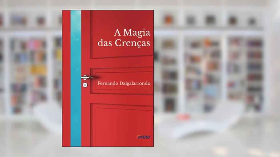 Magia das Crencas, do autor Fernando Dalgalarrondo