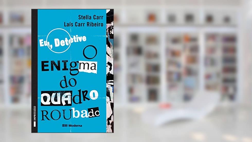 Eu, Detetive. O Enigma do Quadro Roubado - Volume 2, do autor Laís Carr Ribeiro; Stella Carr