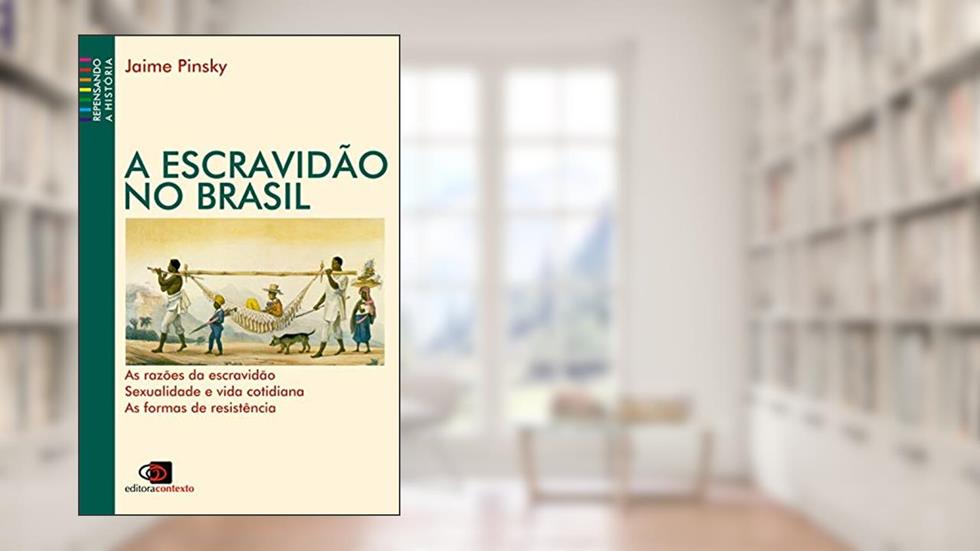 A escravidão no Brasil (Nova edição), do autor Jaime Pinsky