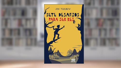 Capa de Sete desafios para ser rei, do autor Jan Terlouw