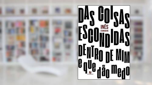 Capa de Das Coisas Escondidas Dentro De Mim - E Que Dão Medo, do autor Inês Stanisiere