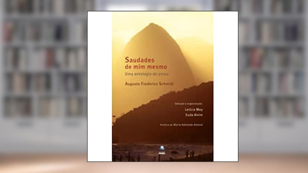 Saudades De Mim Mesmo, do autor Augusto Frederico Schmidt