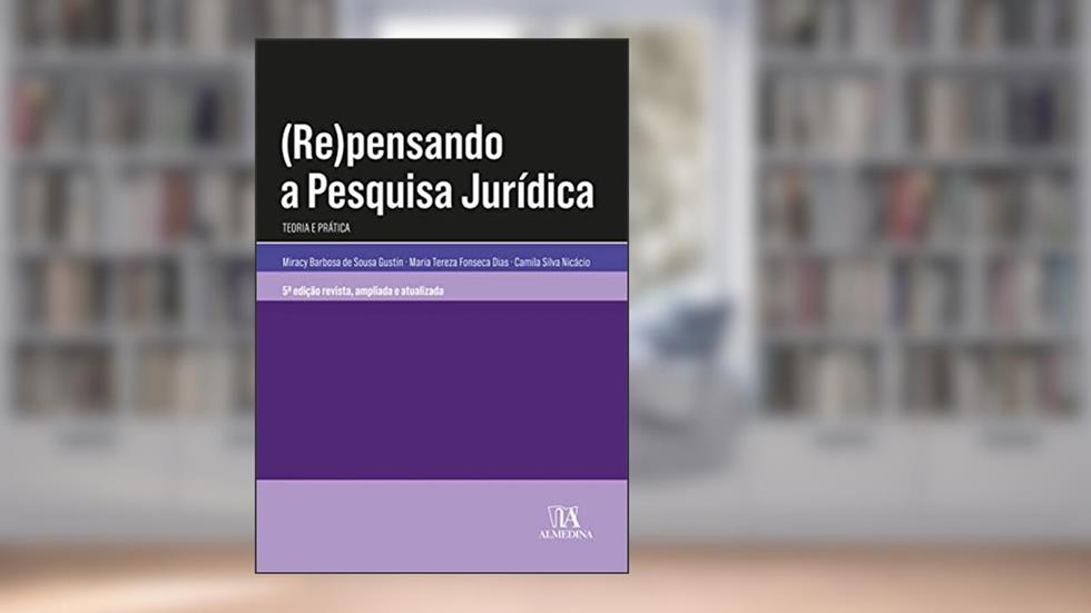 (Re)pensando a Pesquisa Jurídica: Teoria e Prática, do autor Miracy Barbosa de Sousa Gustin; Maria Tereza Fonseca Dias; Camila Silva Nicácio