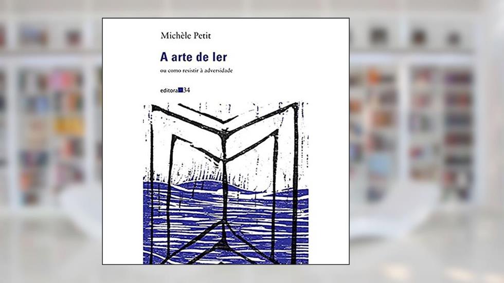 A arte de ler: ou Como Resistir à Adversidade, do autor Michèle Petit