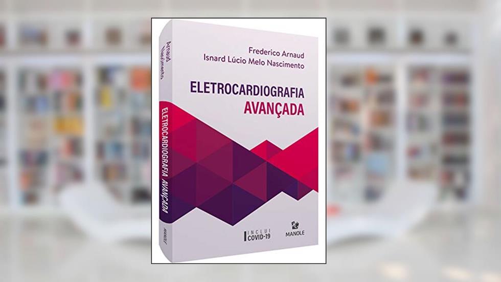 ELETROCARDIOGRAFIA AVANÇADA, do autor Frederico Arnaud; Isnard Lúcio Melo Nascimento