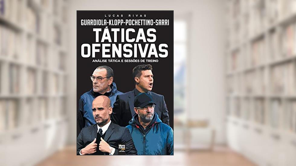 Táticas Ofensivas: Análise Tática E Sessões de Treino, do autor Lucas Rivas