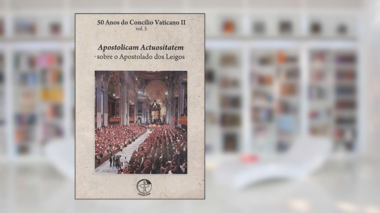50 Anos do Concilio Vaticano II - Apostolicam Actuositatem - Sob o Apostola, do autor Cnbb
