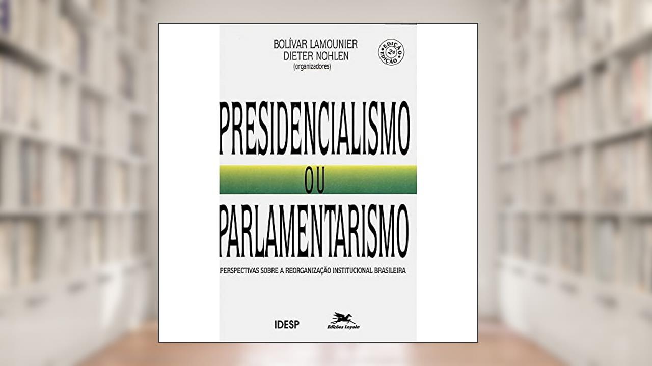 Presidencialismo ou Parlamentarismo, do autor Lamounier