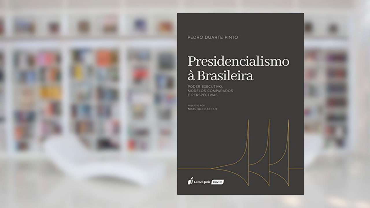 Presidencialismo à Brasileira. 2018, do autor Pedro Duarte Pinto
