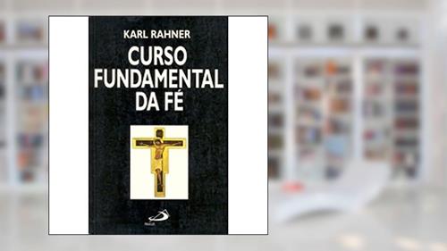 Capa de Curso Fundamental da fé, do autor Karl Rahner