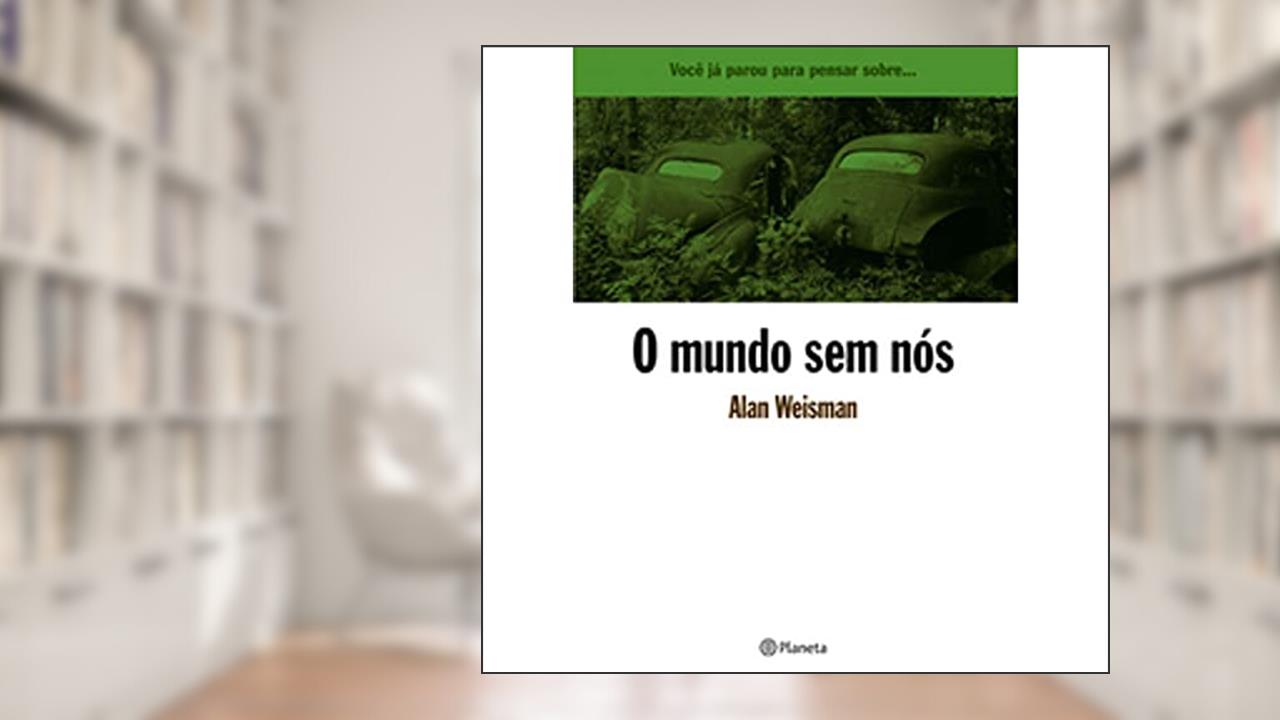 Capa de O mundo sem nós, do autor Alan Weisman