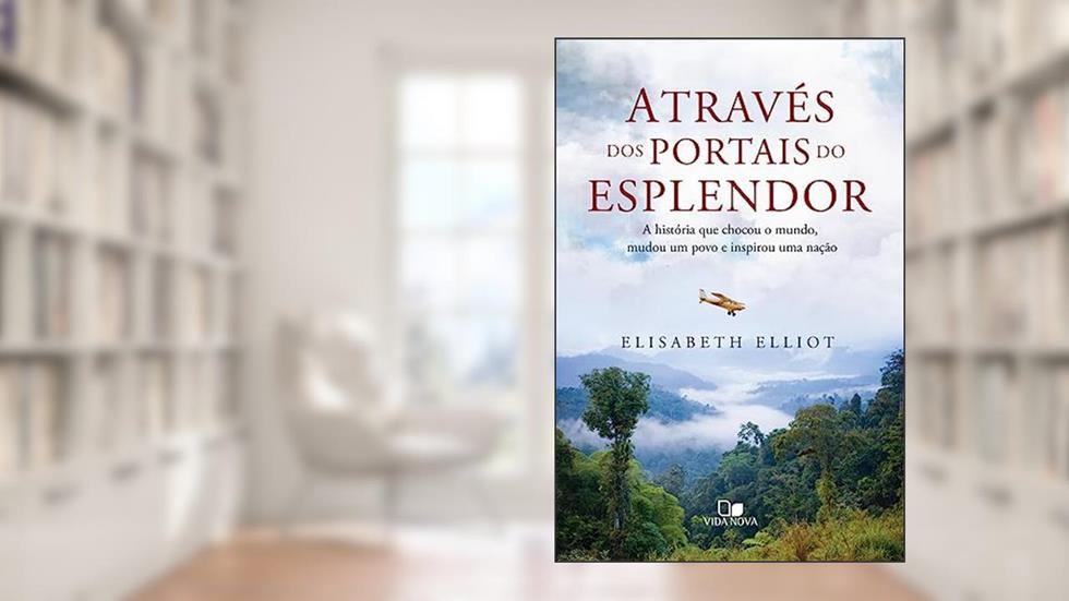 Através dos Portais do Esplendor, do autor Elisabeth Elliot