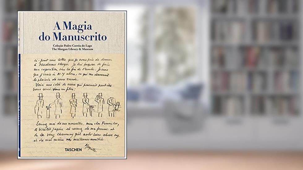 A Magia do Manuscrito, do autor Pedro Corrêa do Lago; Julius Wiedemann