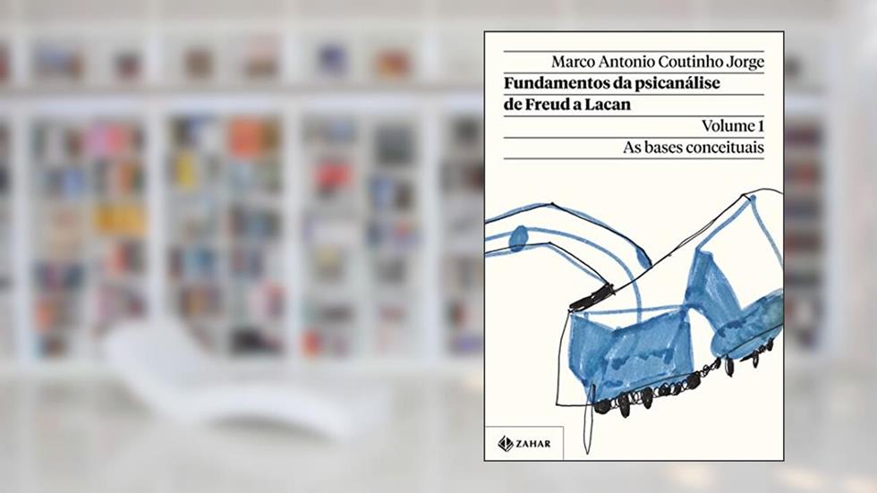 Fundamentos da psicanálise de Freud a Lacan - Vol. 1 (Nova edição): As bases conceituais, do autor Marco Antonio Coutinho Jorge