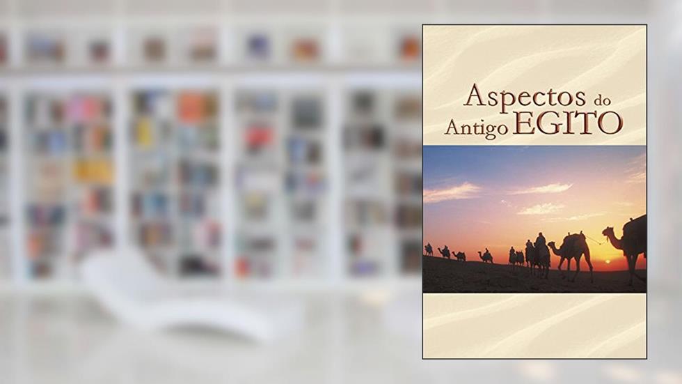 Aspectos do antigo Egito, do autor Editora Ordem do Graal na Terra