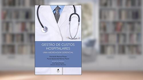 Capa de Gestão de Custos Hospitalares - Uma Abordagem Gerencial, do autor Fernando Ramos Pavan; Paula Aparecida Ramos Pavan