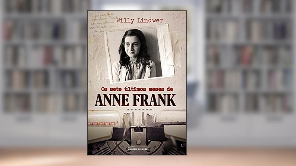 Os Sete Últimos Meses de Anne Frank, do autor Willy Lindwer