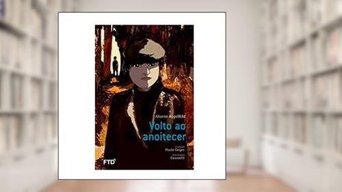 Capa de Volto ao Anoitecer, do autor Aharon Appelfeld