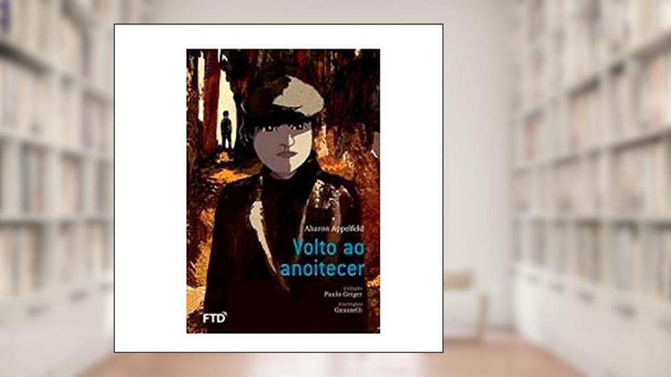 Volto ao Anoitecer, do autor Aharon Appelfeld