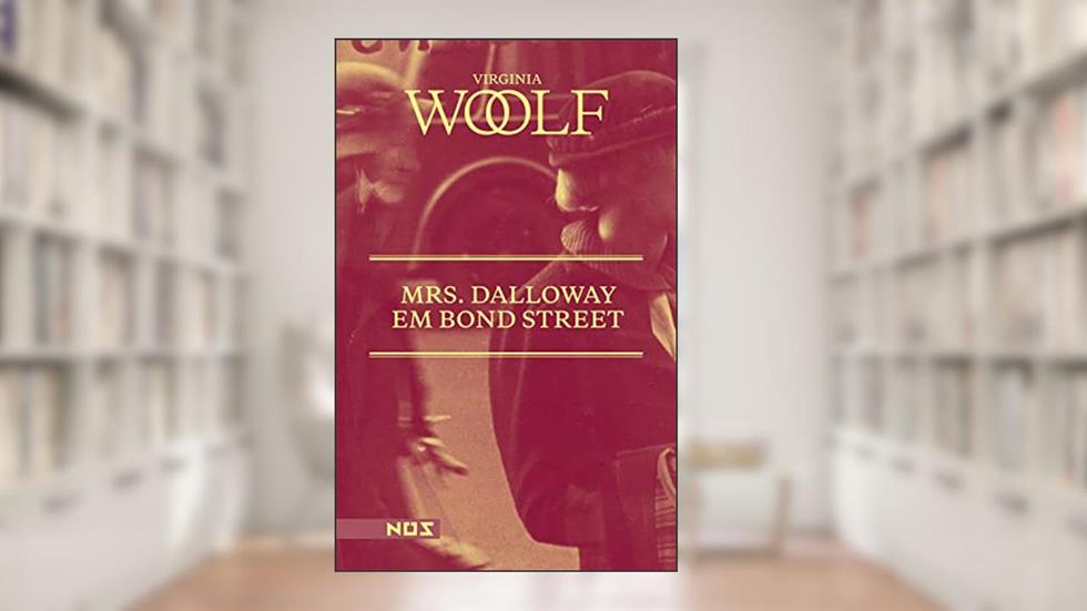 Mrs. Dalloway em Bond Street, do autor Virginia Woolf