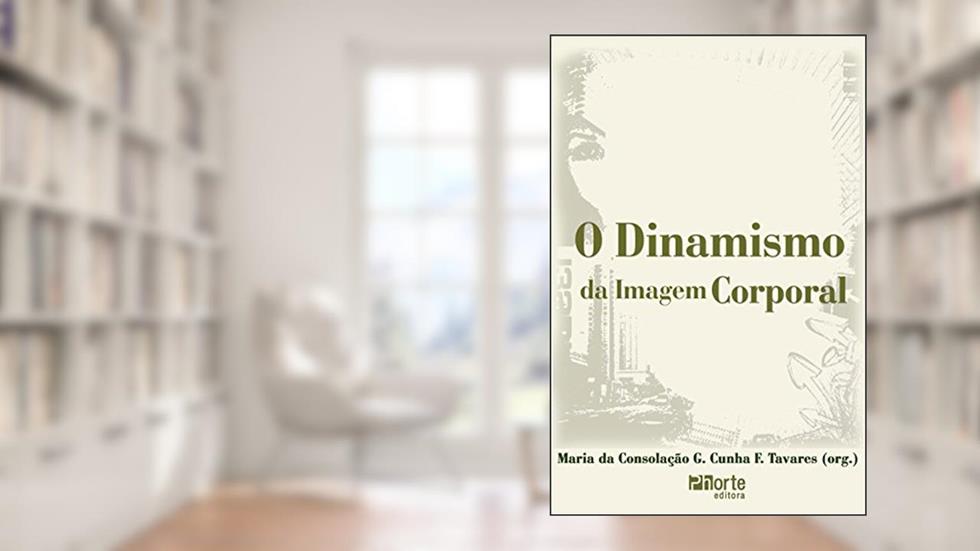 Dinamismo da Imagem Corporal, do autor Maria da Consolação Gomes Cunha Fernandes Tavares