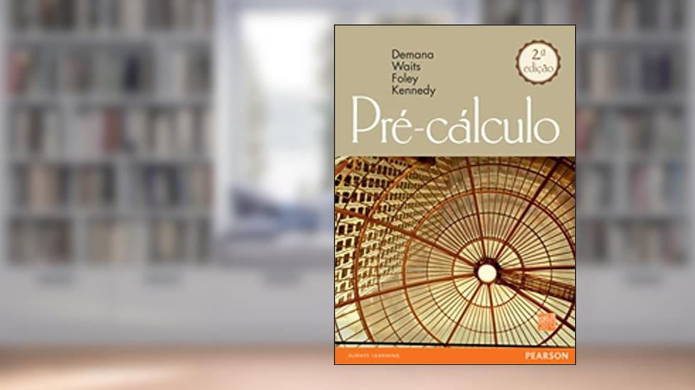 Pré-cálculo: Gráfico, Numérico e Algébrico, do autor Franklin D. Demana; Bert K. Waits; Gregory D. Foley; Daniel Kennedy