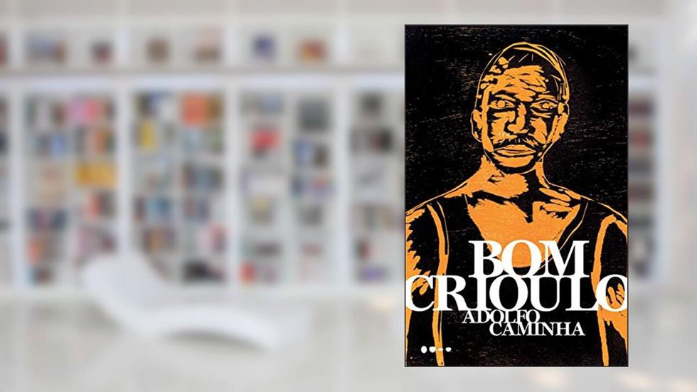 Bom Crioulo, do autor Adolfo Caminha