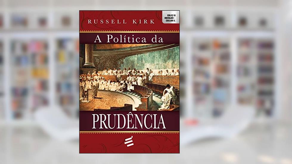 A Política da Prudência, do autor Russell Kirk