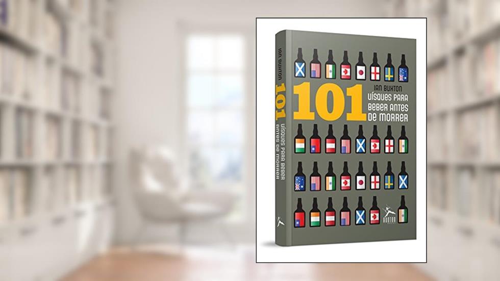 101 Whisky Para Beber Antes de Morrer, do autor Ian Buxton
