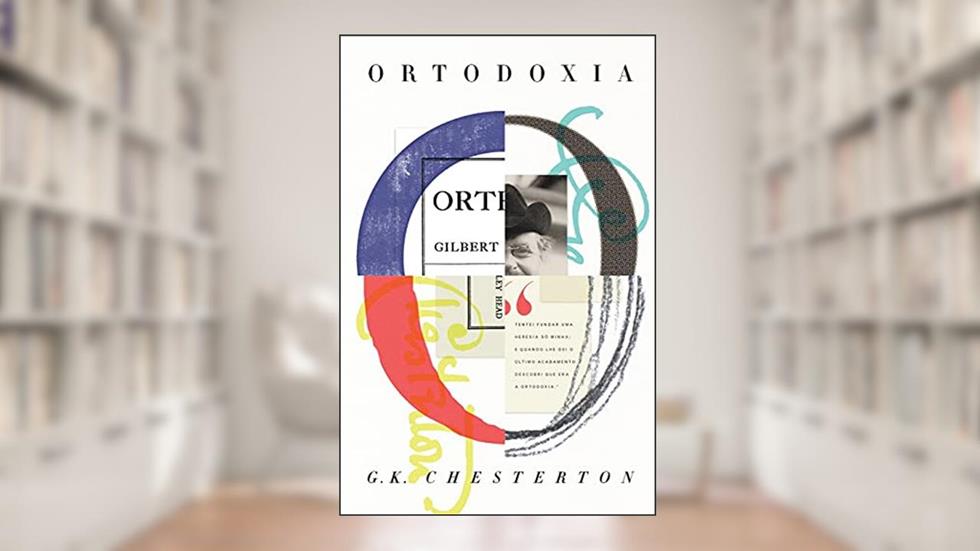 Ortodoxia: 4, do autor G.K Chesterton