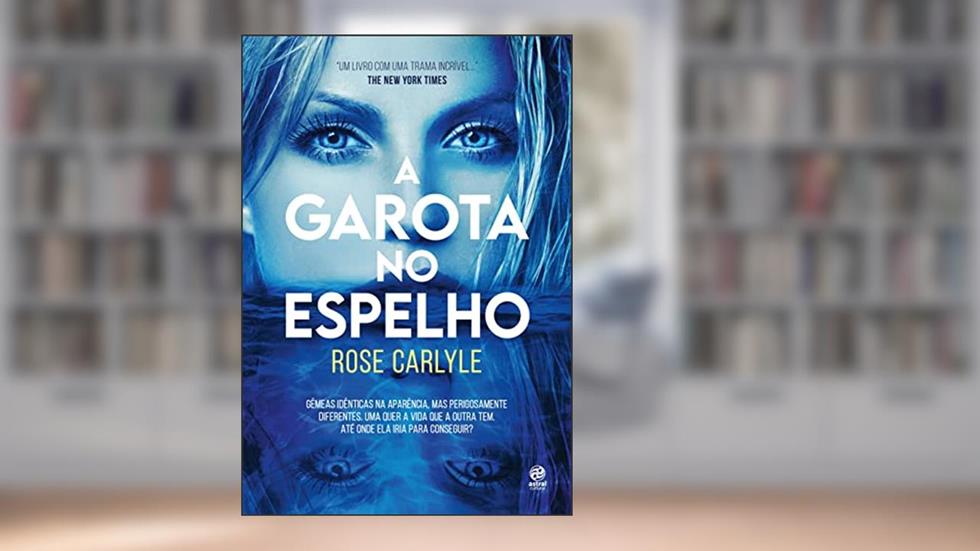 A garota no espelho, do autor Rose Carlyle