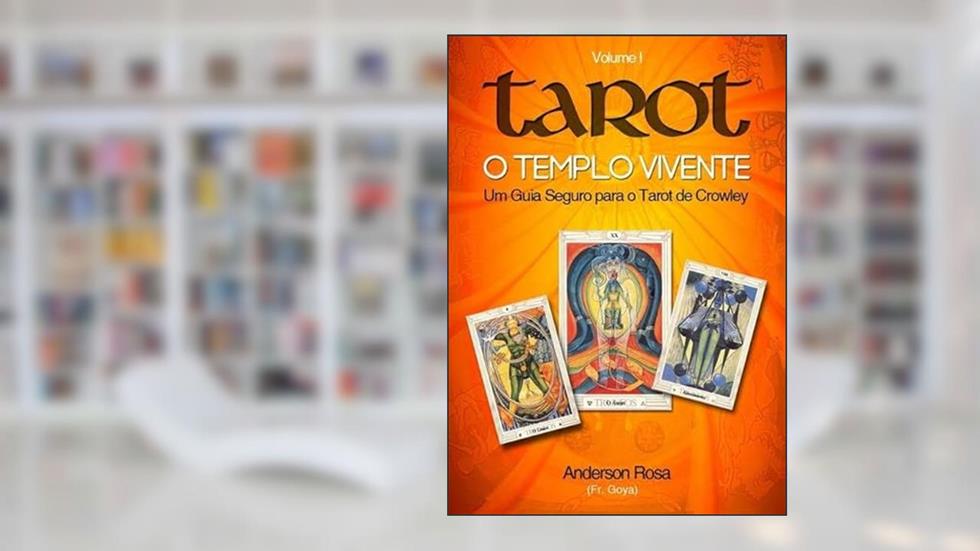 Tarot o Templo Vivente Vol.1, do autor Anderson Rosa - Frater Goya