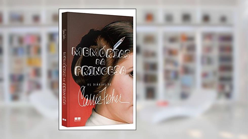 Memórias da princesa: Os diários de Carrie Fisher: Os diários de Carrie Fisher, do autor Carrie Fisher