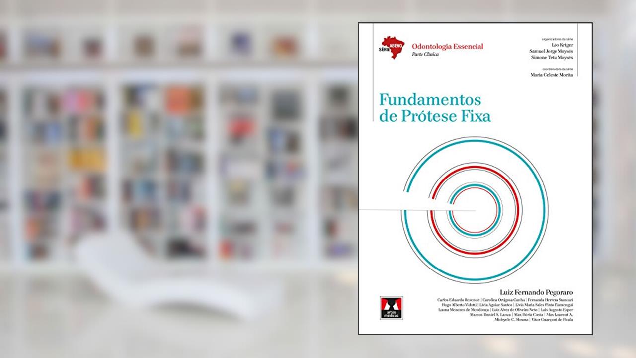 Fundamentos de Prótese Fixa, do autor Luiz Fernando Pegoraro