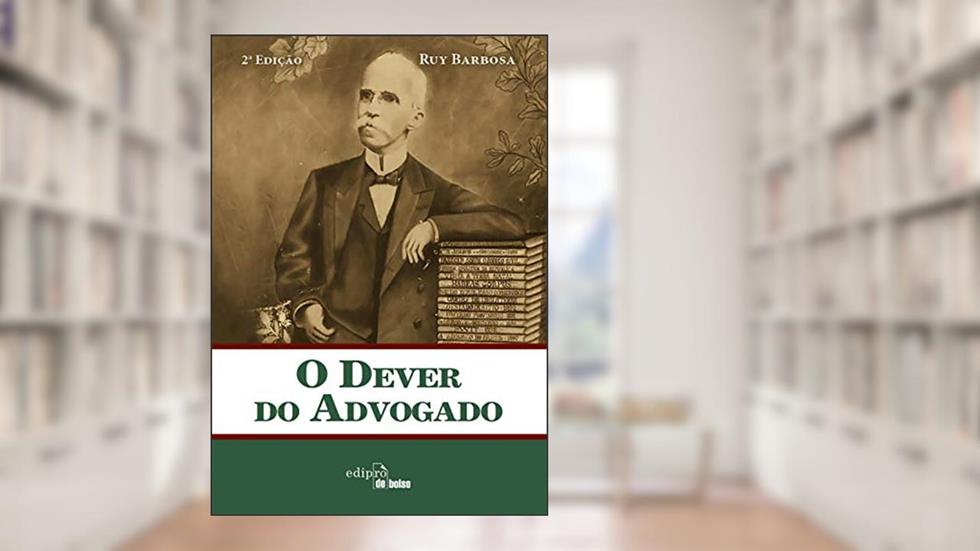 O Dever do Advogado, do autor Ruy Barbosa